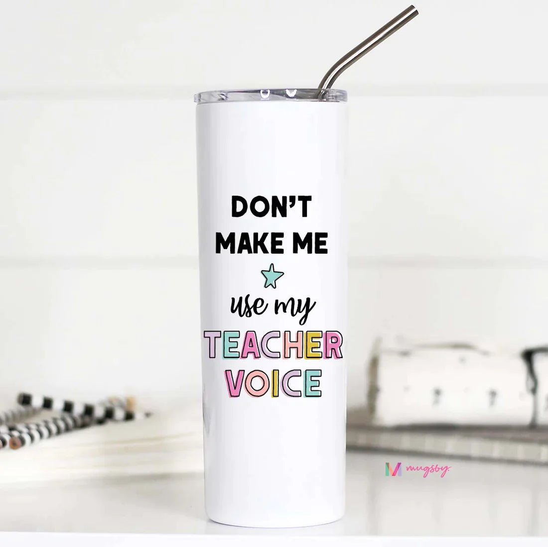 PREORDER: Don't Make Me Use my Teacher Voice Insulated Travel Cup